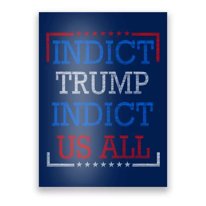 Indict Trump Indict Us All Support President Trump Poster