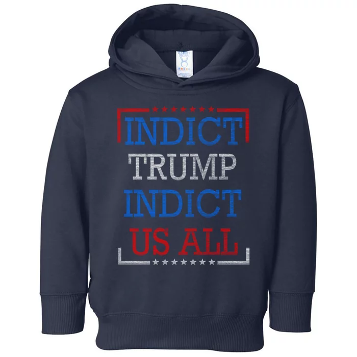 Indict Trump Indict Us All Support President Trump Toddler Hoodie