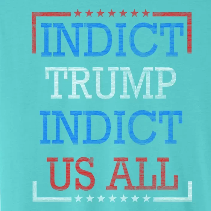 Indict Trump Indict Us All Support President Trump ChromaSoft Performance T-Shirt