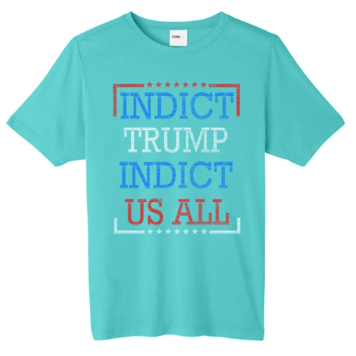 Indict Trump Indict Us All Support President Trump ChromaSoft Performance T-Shirt