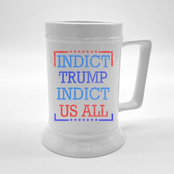 Indict Trump Indict Us All Support President Trump Front & Back Beer Stein