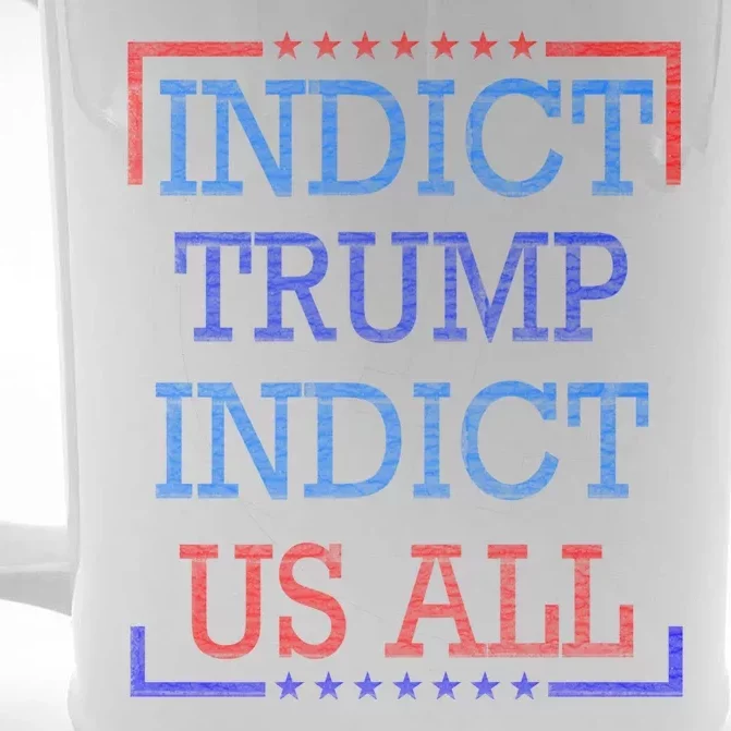 Indict Trump Indict Us All Support President Trump Front & Back Beer Stein