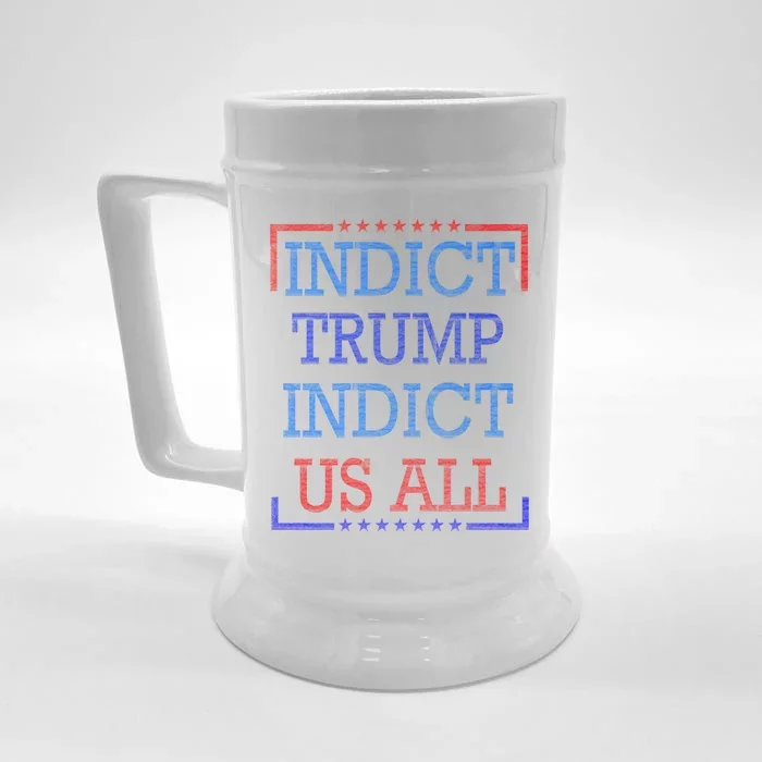 Indict Trump Indict Us All Support President Trump Front & Back Beer Stein