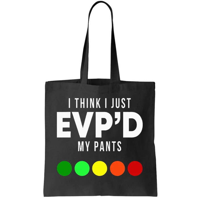 I Think I Just EvpD My Pants Funny Evp Ghost Hunting Hunter Tote Bag