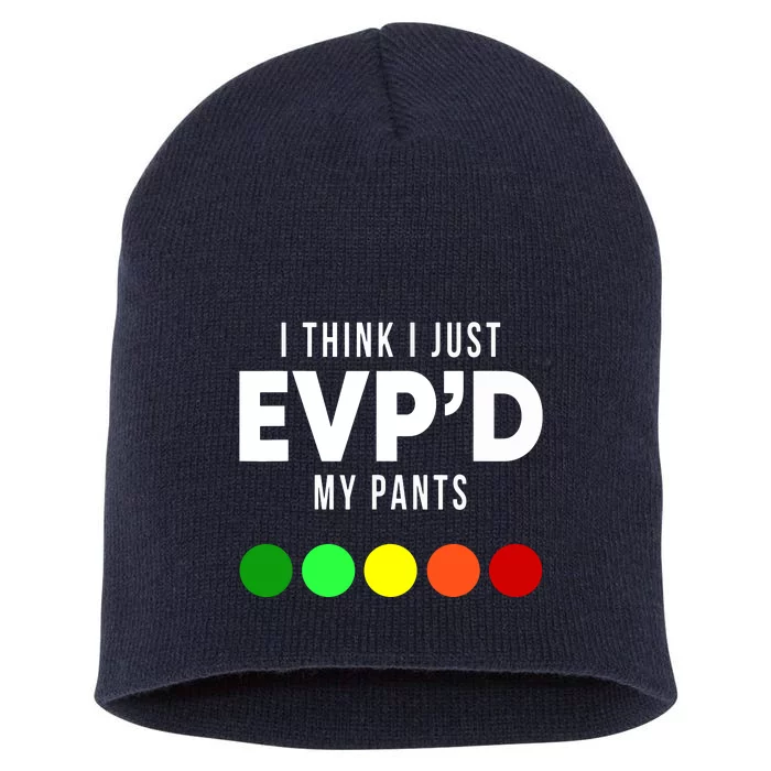 I Think I Just EVP'd My Pants Funny EVP Ghost Hunting Hunter Short Acrylic Beanie