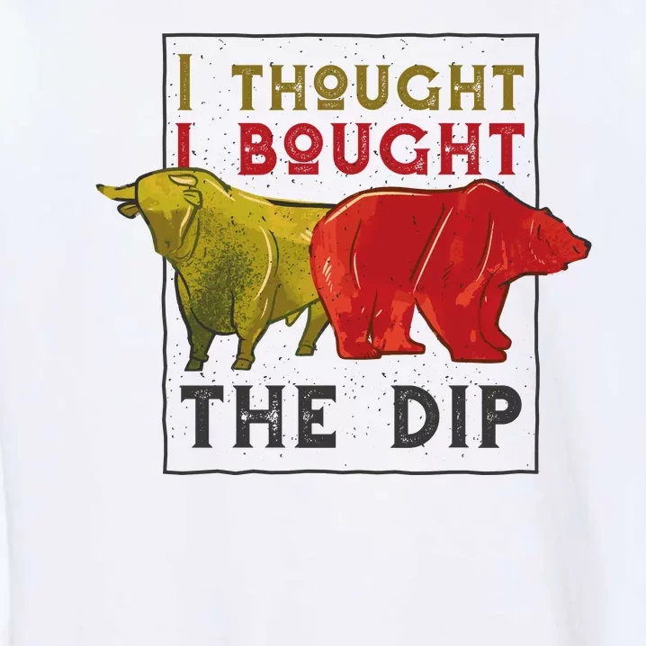 I Thought I Bought The Dip Bitcoin Garment-Dyed Sweatshirt