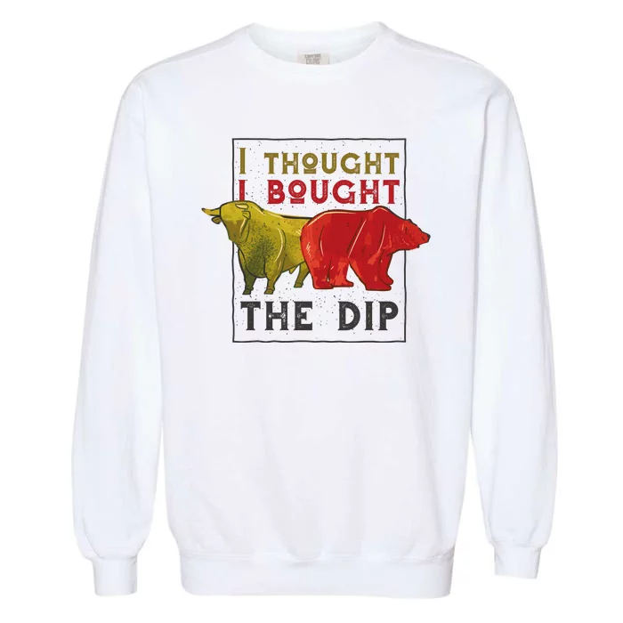 I Thought I Bought The Dip Bitcoin Garment-Dyed Sweatshirt