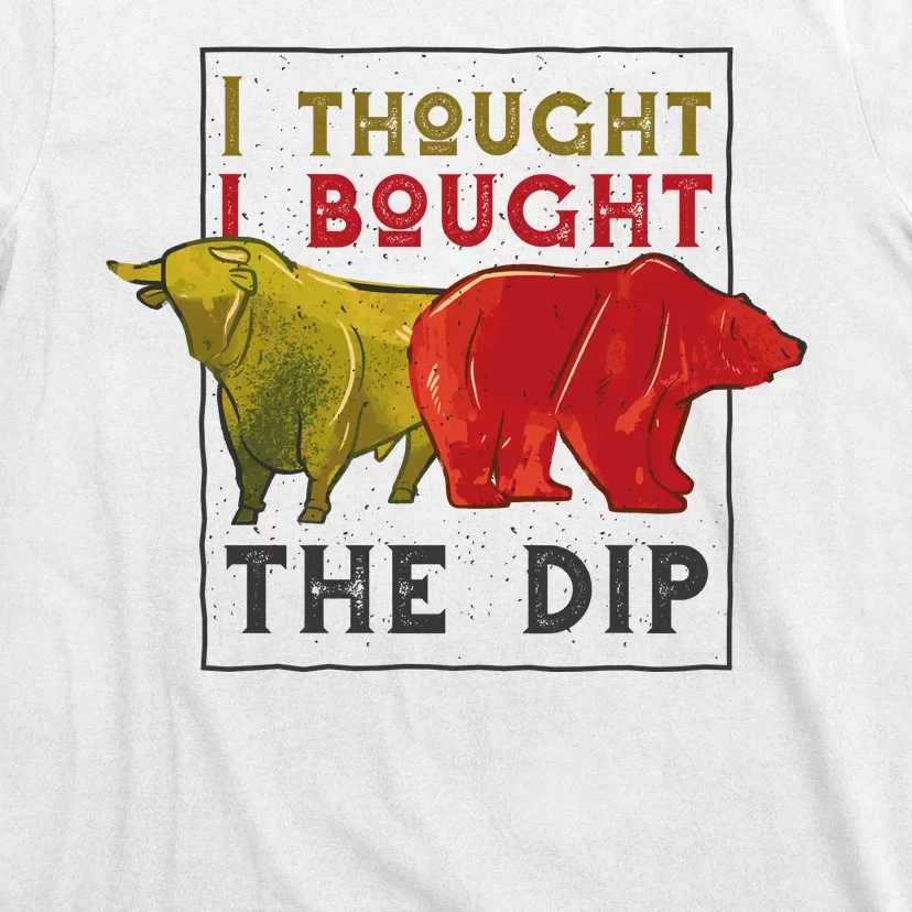 I Thought I Bought The Dip Bitcoin T-Shirt