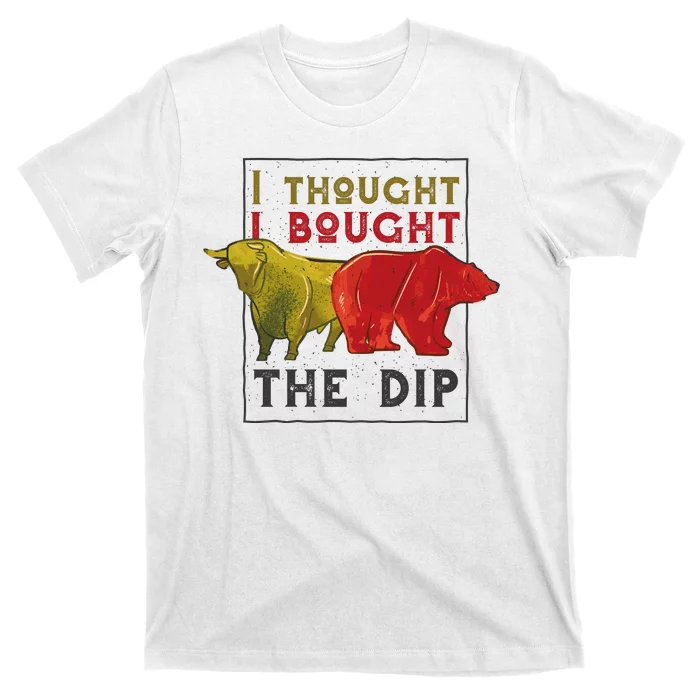 I Thought I Bought The Dip Bitcoin T-Shirt