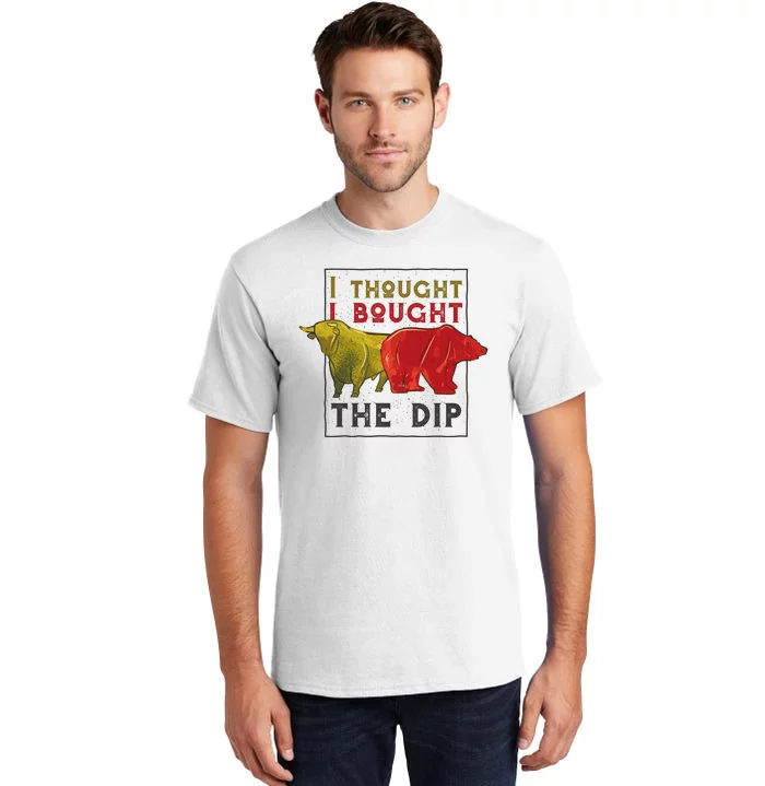 I Thought I Bought The Dip Bitcoin Tall T-Shirt