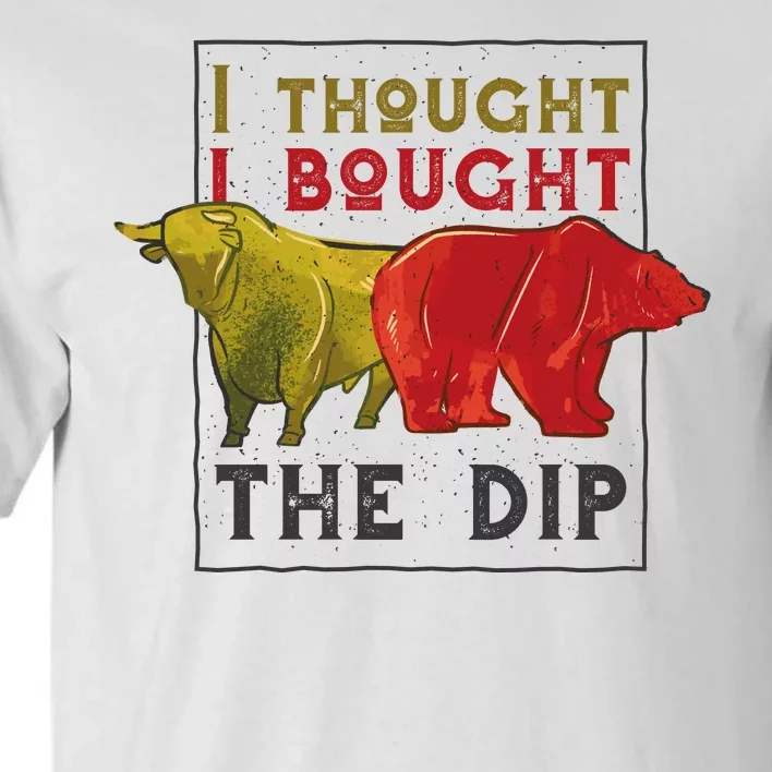 I Thought I Bought The Dip Bitcoin Tall T-Shirt