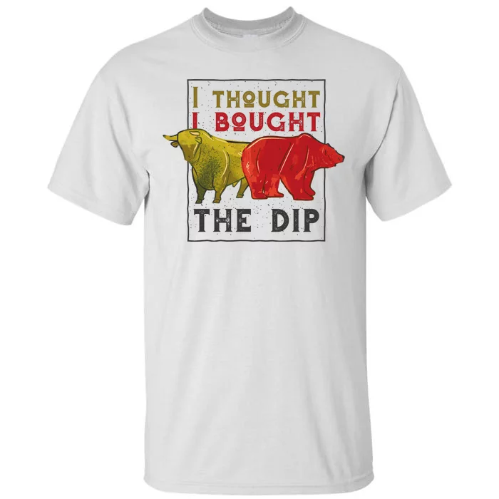 I Thought I Bought The Dip Bitcoin Tall T-Shirt