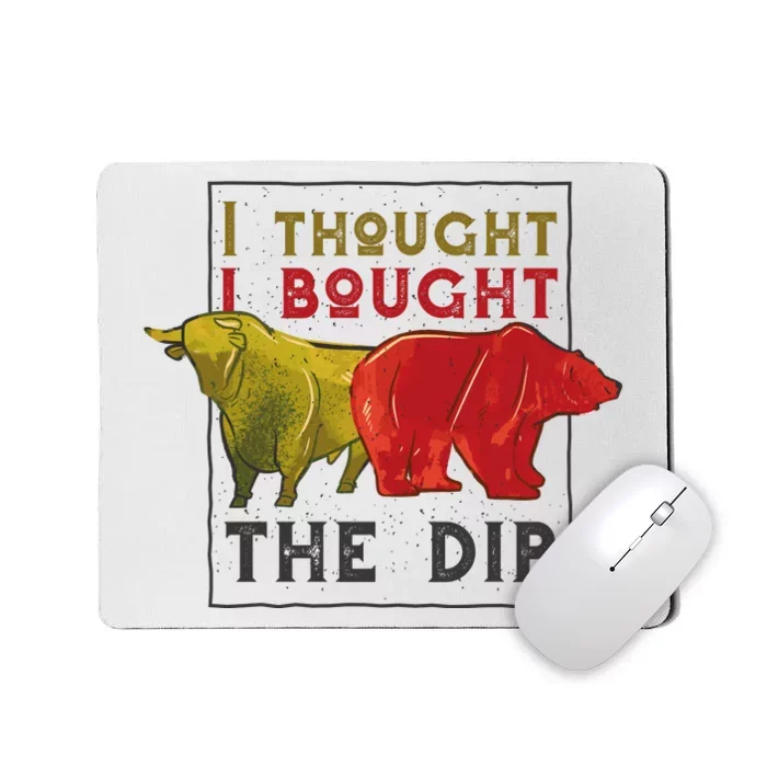 I Thought I Bought The Dip Bitcoin Mousepad