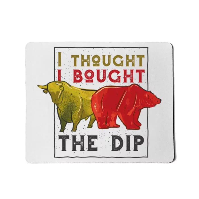 I Thought I Bought The Dip Bitcoin Mousepad