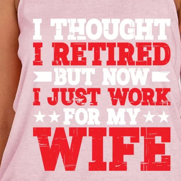 I Thought I Retired But Now I Just Work For My Wife Gift Women's Knotted Racerback Tank