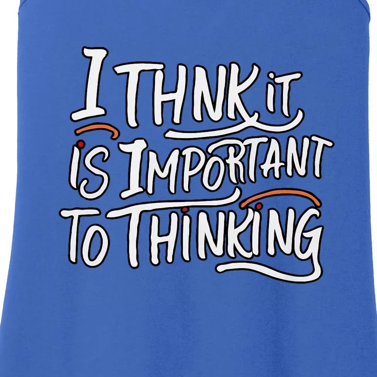 I Think It Is Important To Thinking Quote Ladies Essential Tank