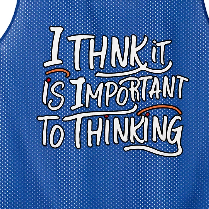 I Think It Is Important To Thinking Quote Mesh Reversible Basketball Jersey Tank