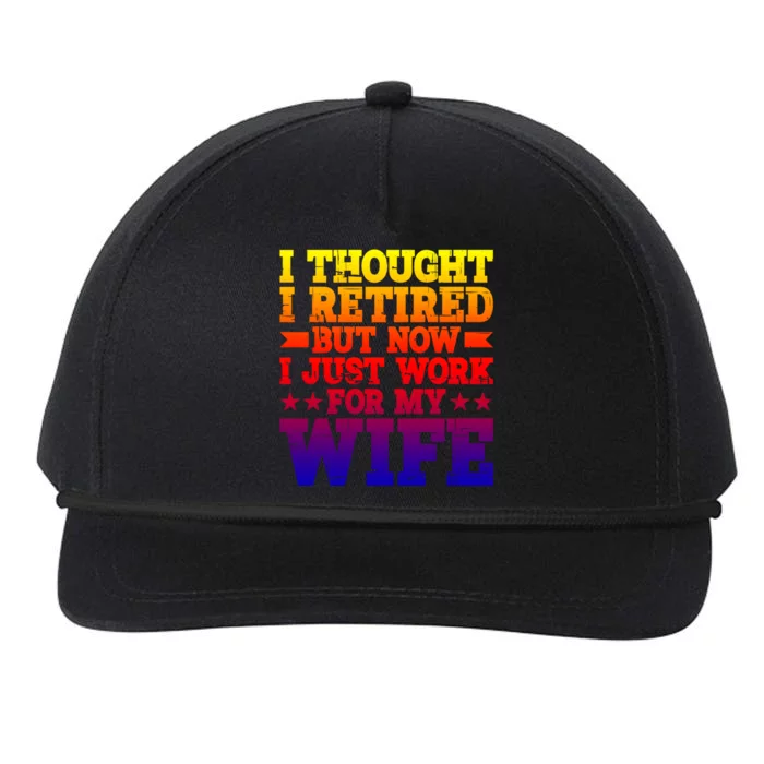 I Thought I Retired But Now I Just Work For My Wife Great Gift Snapback Five-Panel Rope Hat