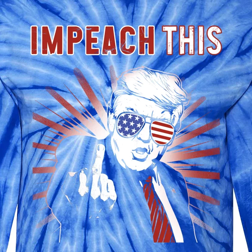 Impeach This I Pro Donald Trump Republican Conservative Gift Tie-Dye Long Sleeve Shirt