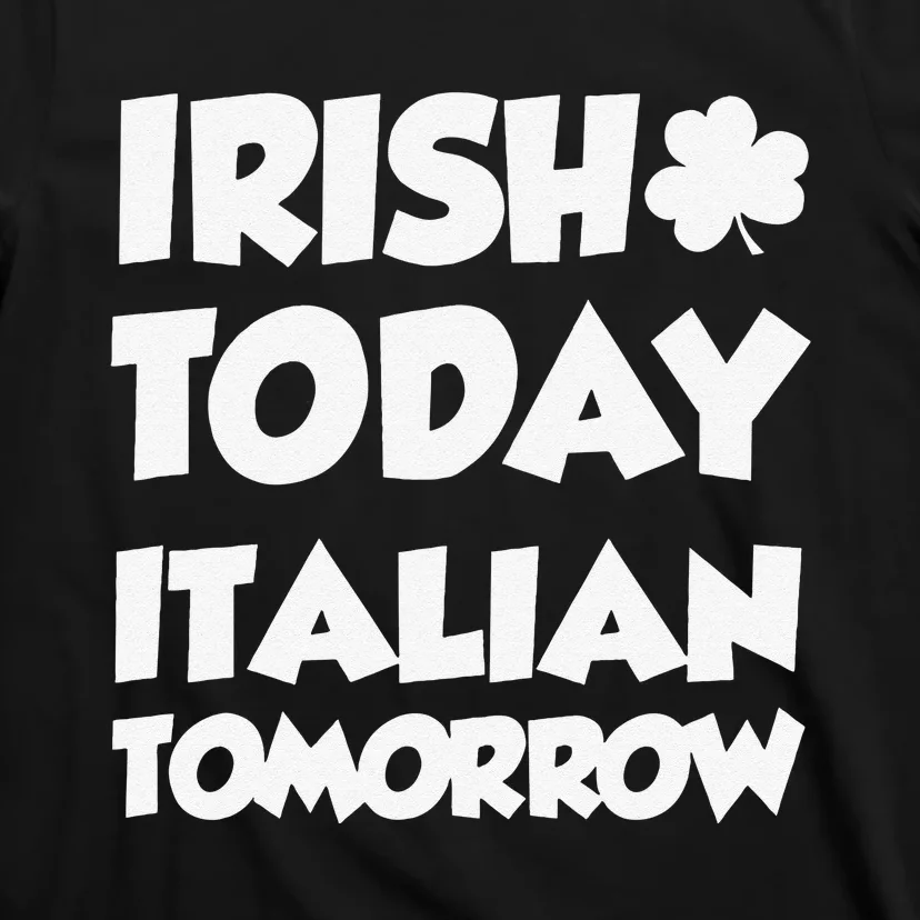 Irish Today Italian Tomorrow With Shamrock T-Shirt