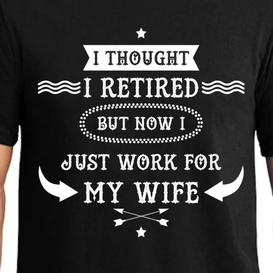 I Thought I Retired But Now I Just Work For My Wife Funny Cool Gift Pajama Set