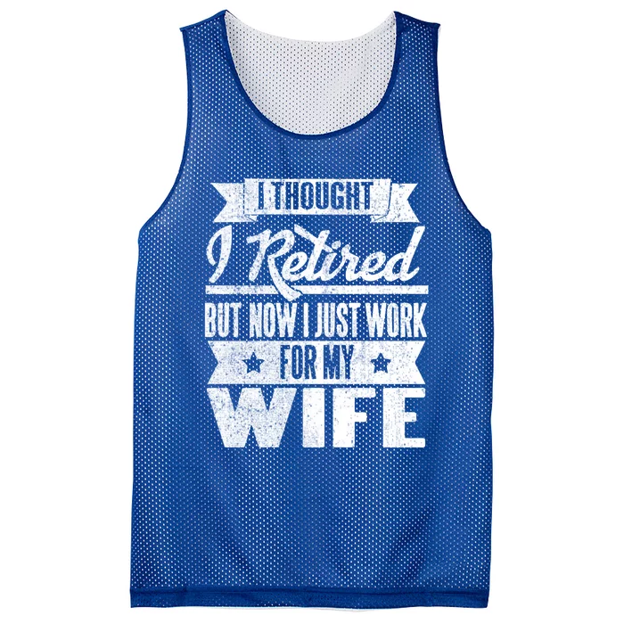 I Thought I Retired But Now I Just Work For My Wife Funny Great Gift Mesh Reversible Basketball Jersey Tank