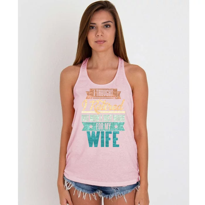 I Thought I Retired But Now I Just Work For My Wife Funny Gift Women's Knotted Racerback Tank