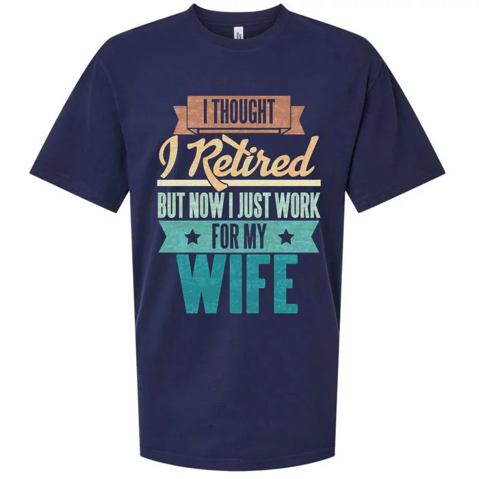 I Thought I Retired But Now I Just Work For My Wife Funny Gift Sueded Cloud Jersey T-Shirt