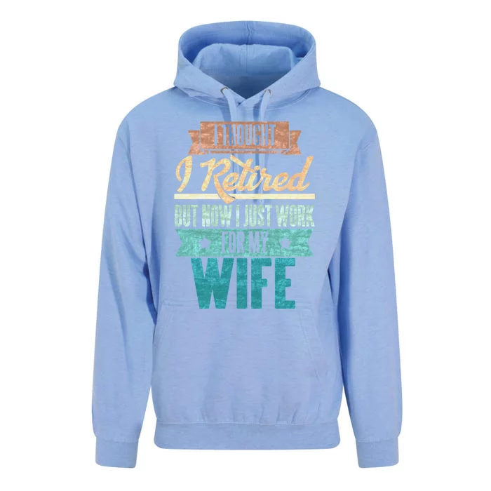 I Thought I Retired But Now I Just Work For My Wife Funny Gift Unisex Surf Hoodie