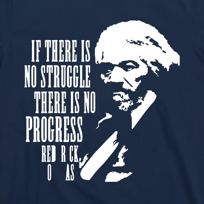 If There Is No Struggle There Is No Progress T-Shirt