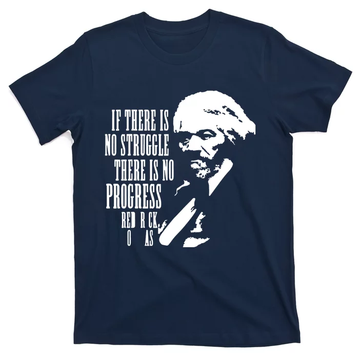 If There Is No Struggle There Is No Progress T-Shirt