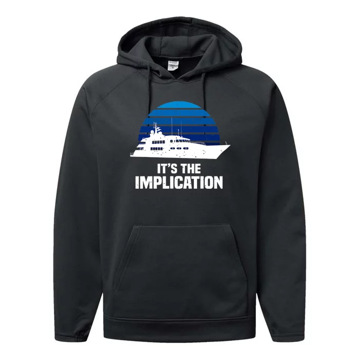 Its The Implication Sailboat Cruise Ships Sailing Boat Performance Fleece Hoodie