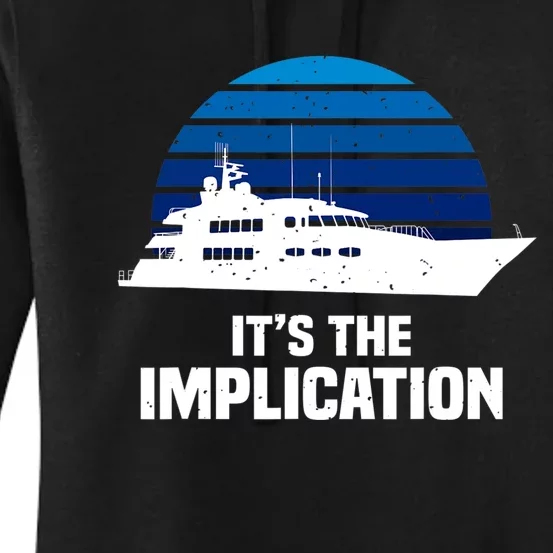 Its The Implication Sailboat Cruise Ships Sailing Boat Women's Pullover Hoodie