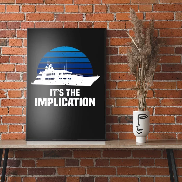 Its The Implication Sailboat Cruise Ships Sailing Boat Poster