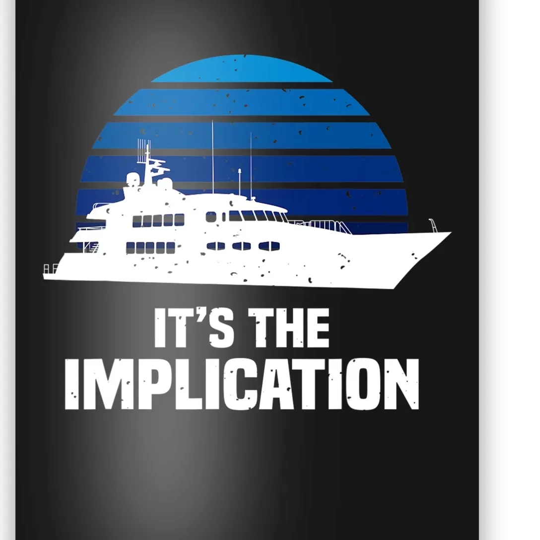 Its The Implication Sailboat Cruise Ships Sailing Boat Poster