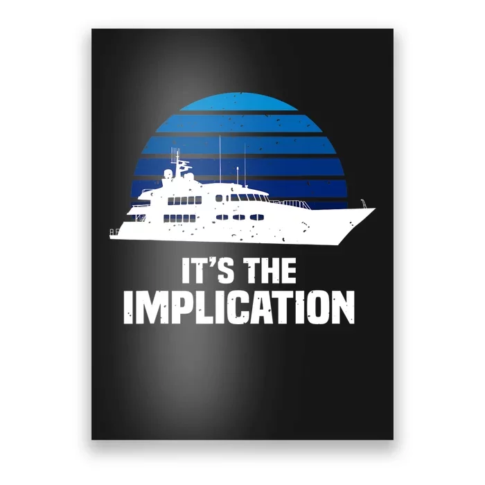 Its The Implication Sailboat Cruise Ships Sailing Boat Poster