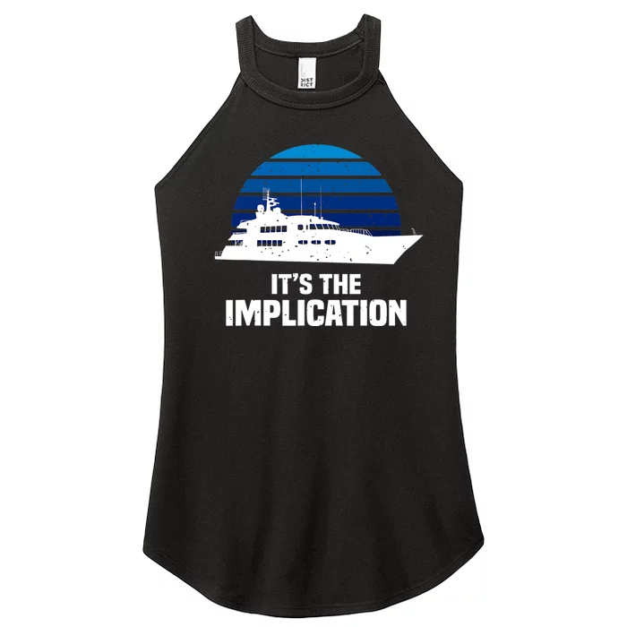 Its The Implication Sailboat Cruise Ships Sailing Boat Women’s Perfect Tri Rocker Tank