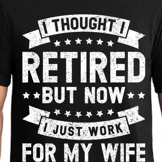 I Thought I Retired But Now I Just Work For My Wife Funny Cute Gift Pajama Set