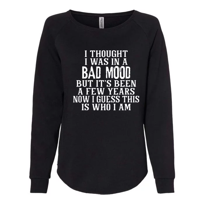 I Thought I Was In A Bad Mood Womens California Wash Sweatshirt