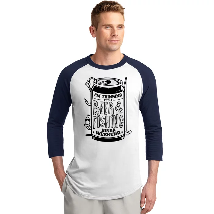 I'm Thinking It's A Beer And Fishing Kinda Weekend Baseball Sleeve Shirt