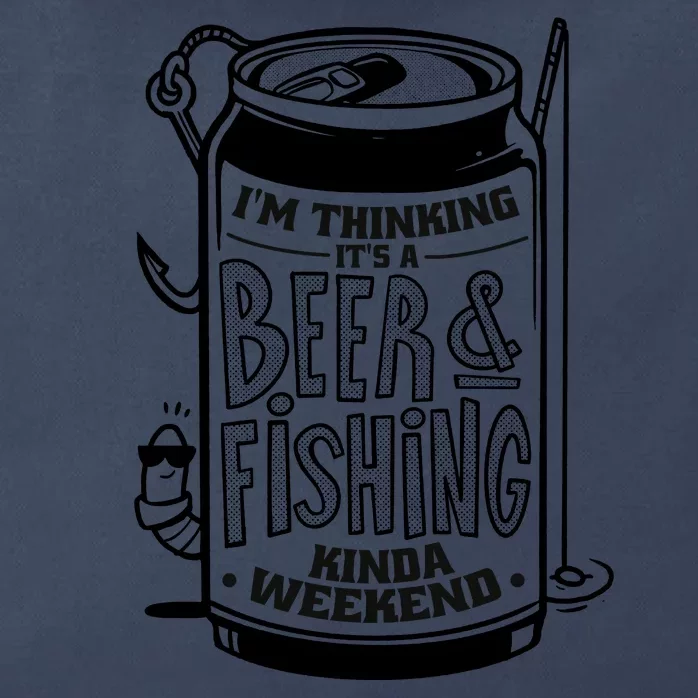 I'm Thinking It's A Beer And Fishing Kinda Weekend Zip Tote Bag