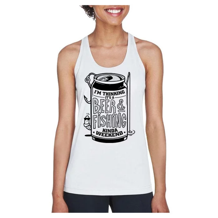 I'm Thinking It's A Beer And Fishing Kinda Weekend Women's Racerback Tank