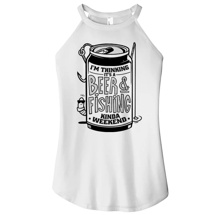 I'm Thinking It's A Beer And Fishing Kinda Weekend Women’s Perfect Tri Rocker Tank