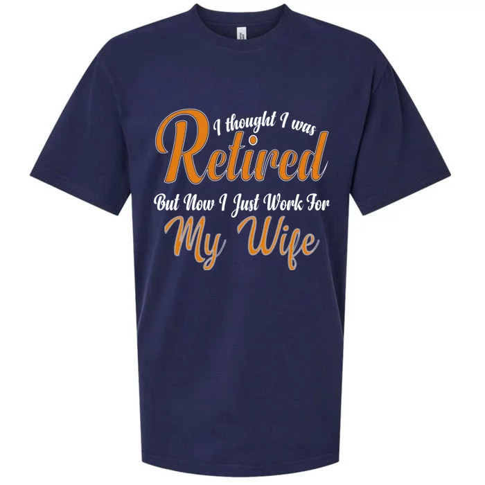 I Thought I Retired But Now I Just Work For My Wife Husband Gift Sueded Cloud Jersey T-Shirt