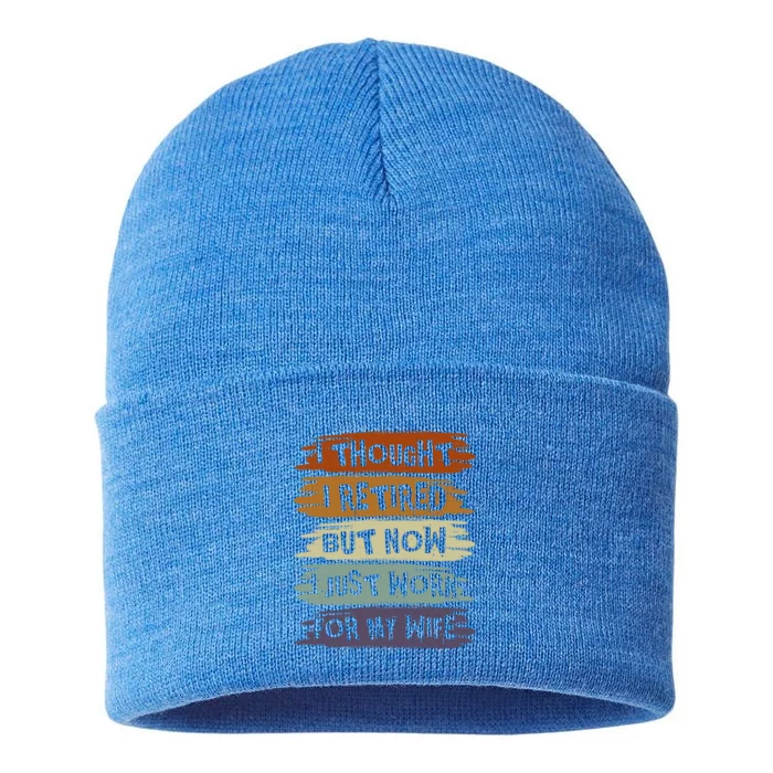 I Thought I Retired But Now I Just Work For My Wife Retro Gift Sustainable Knit Beanie