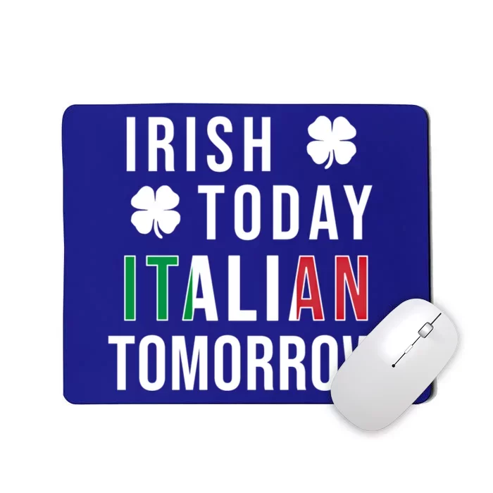 Irish Today Italian Tomorrow Funny Saint St Patricks Day Gift Mousepad