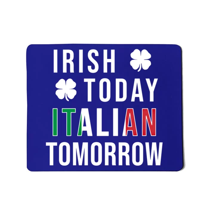 Irish Today Italian Tomorrow Funny Saint St Patricks Day Gift Mousepad