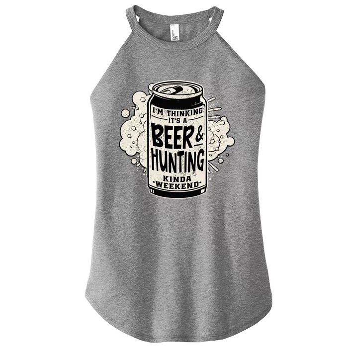 Im Thinking Its A Beer And Hunting Kinda Weekend Gift Women’s Perfect Tri Rocker Tank