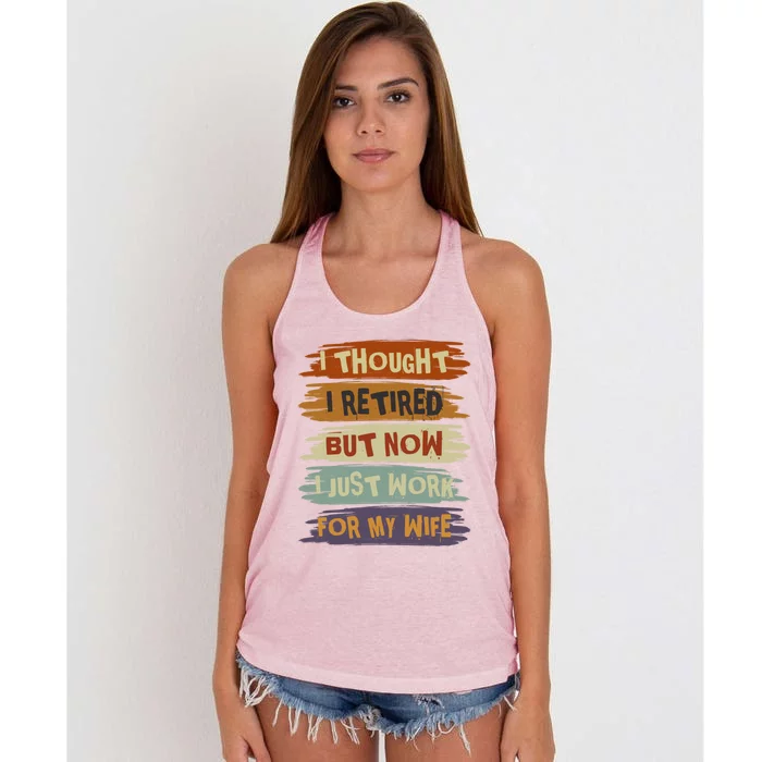 I Thought I Retired But Now I Just Work For My Wife Retro Gift Women's Knotted Racerback Tank