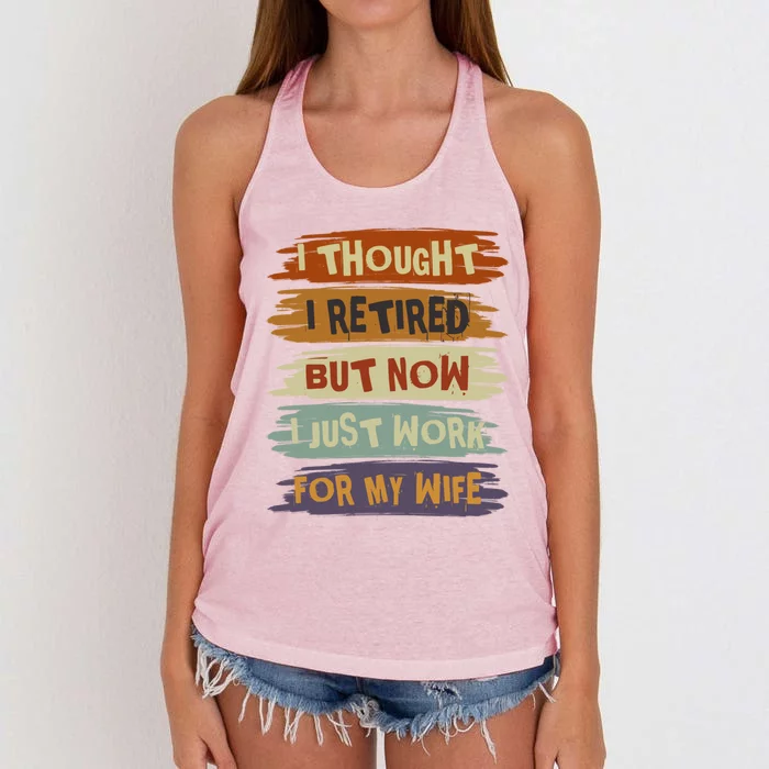 I Thought I Retired But Now I Just Work For My Wife Retro Gift Women's Knotted Racerback Tank